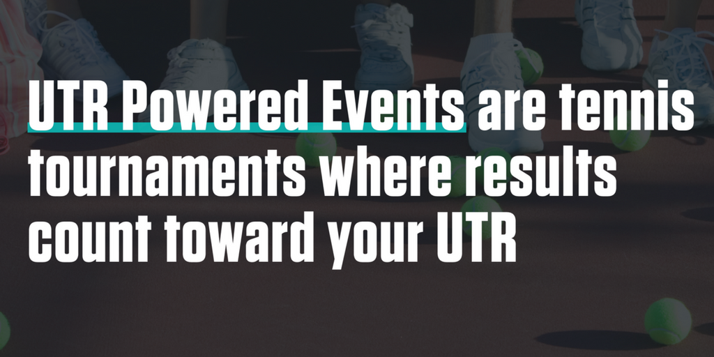 UTR Powered Events—What Are They?
