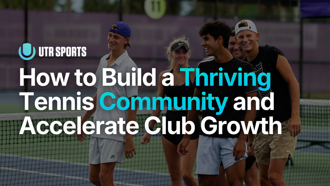 How to Build a Thriving Tennis Community and Fuel Club Growth