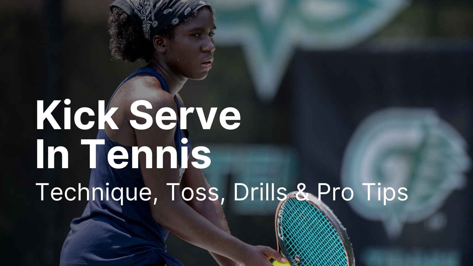 Kick Serve in Tennis: Technique, Toss, Drills, and Pro Tips