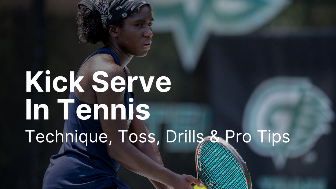 Kick Serve in Tennis: Technique, Toss, Drills, and Pro Tips