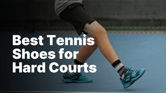 Expert Guide: The Best Tennis Shoes for Hard Courts