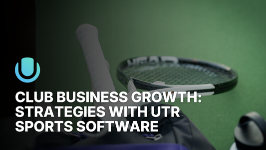 Club Business Growth: Revenue Strategies with UTR Sports Software