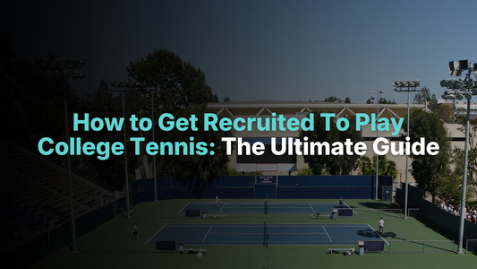 How to Get Recruited to Play College Tennis: The Ultimate Guide